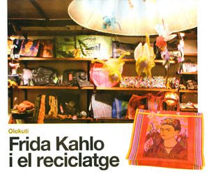 Frida Kahlo y el reciclaje (Sortim (Avui)) - Olokuti